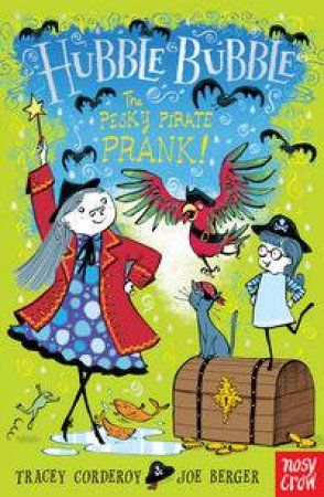Hubble Bubble: The Pesky Pirate Prank by Tracey Corderoy
