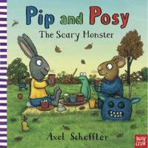 Pip and Posy: the Scary Monster by Axel Scheffler