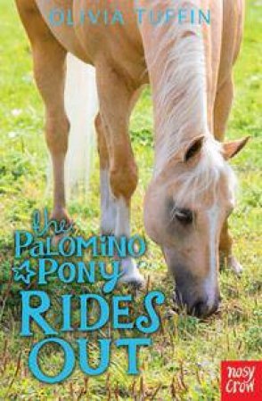The Palomino Pony Rides Out by Olivia Tuffin