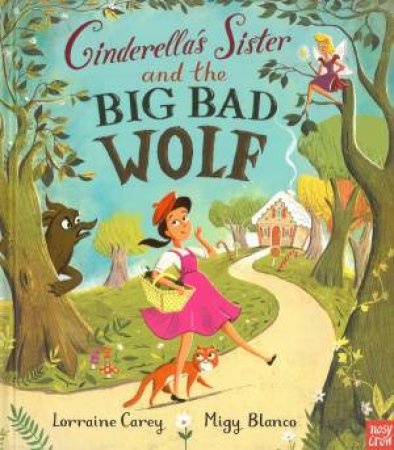 Cinderella's Sister and the Big Bad Wolf by Lorraine Carey & Migy Bianco