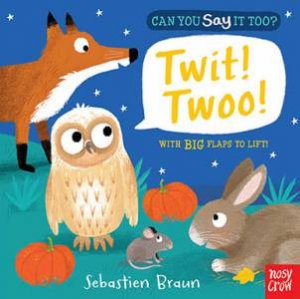 Can You Say It Too? Twit Twoo! by Sebastien Braun