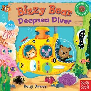 Bizzy Bear: Deep Sea Diver by Benji Davies