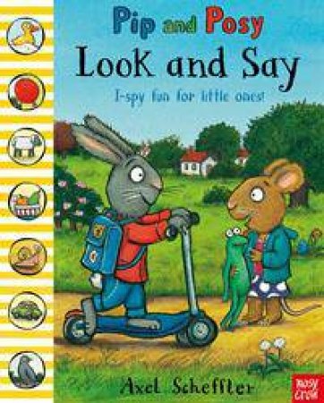 Pip and Posy: Look and Say by Axel Scheffler