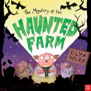 The Mystery of the Haunted Farm House by Elys Dolan