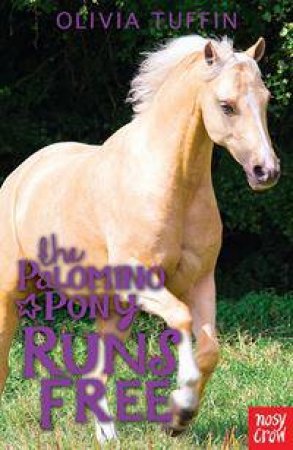 The Palomino Pony Runs Free by Olivia Tuffin