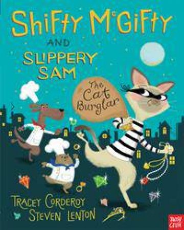 Shifty McGifty And Slippery Sam: The Cat Burglar by Tracey Corderoy & Steven Lenton