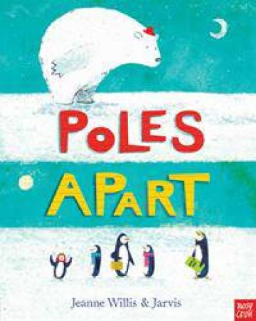 Poles Apart by Jeanne Willis