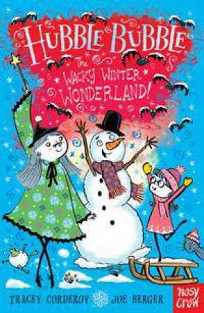 Hubble Bubble: The Wacky Winter Wonderland by Tracey Corderoy