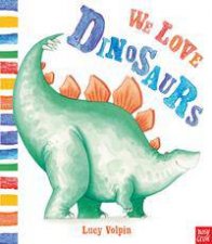 We Love Dinosaurs