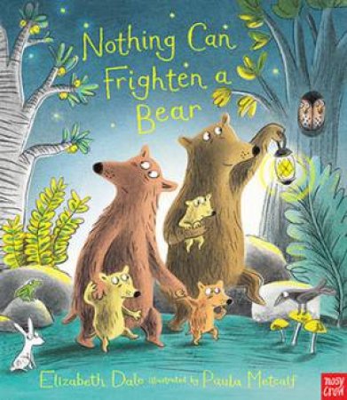 Nothing Can Frighten A Bear by Elizabeth Gale & Paula Metcalfe