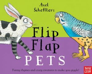 Axel Scheffler's Flip Flap Pets by Axel Scheffler