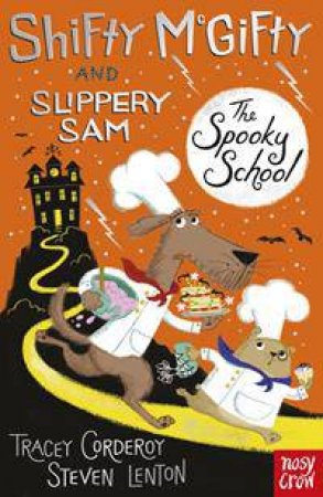 Shifty McGifty And Slippery Sam: Spooky School by Tracey Corderoy & Steven Lenton