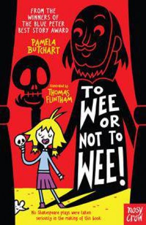 To Wee Or Not To Wee by Pamela Butchart & Thomas Flintham