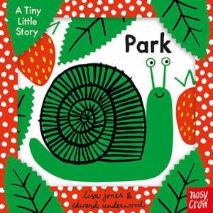 A Tiny Little Story: Park by Edward Underwood & Lisa Jones