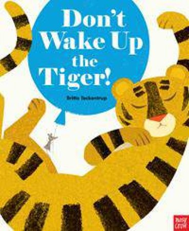 Don't Wake Up Tiger! by Britta Teckentrup