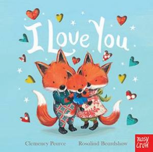 I Love You by Clemency Pearce & Rosalind Beardshaw