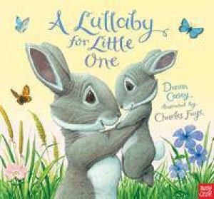 A Lullaby For Little One by Dawn Casey & Charles Fuge