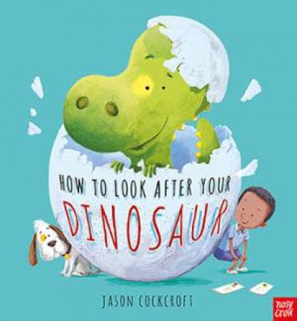 How To Look After Your Dinosaur by Jason Cockcroft