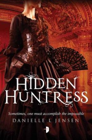 Hidden Huntress by Danielle L. Jensen