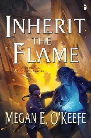 Inherit The Flame by Megan E O'Keefe