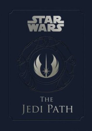 Star Wars: Jedi Path: A Manual for Students of the Force by Daniel Wallace