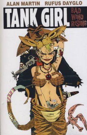 Tank Girl - Bad Wind Rising by Alan C. Martin