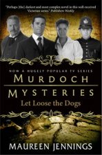 Murdoch Mysteries  Let Loose The Dogs