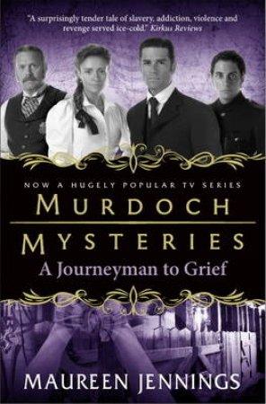 Murdoch Mysteries - Journeyman to Grief by Maureen Jennings