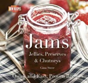 Jams and Preserves: Quick and Easy, Proven Recipes