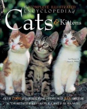 Complete Illustrated Encyclopedia of Cats and Kittens by HARPER LEE