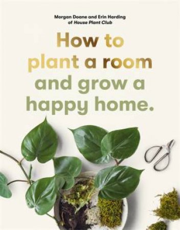 How To Plant A Room by Morgan Doane & Erin Harding
