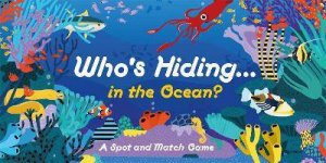 Who's Hiding In The Ocean? by Caroline Selmes
