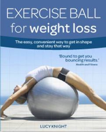 Exercise Ball for Weight Loss by Lucy Knight