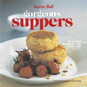 Gorgeous Suppers New Edn by Annie Bell