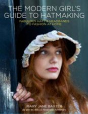Modern Girls Guide to Hatmaking