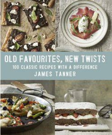 Old Favourites, New Twists by James Tanner