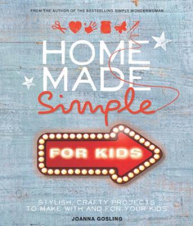 Home Made Simple for Kids by Joanna Gosling