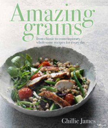 Amazing Grains by Ghillie James