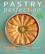 Pastry Perfection Foolproof recipes for the home cook