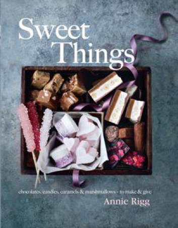 Sweet Things by Annie Rigg