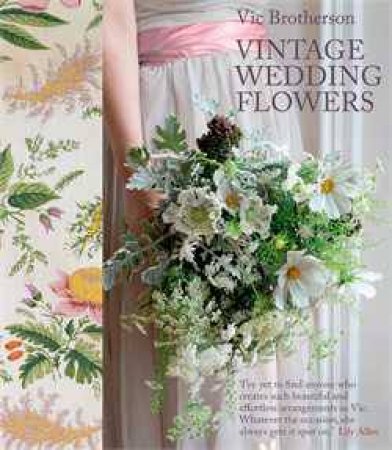 Vintage Wedding Flowers by Vic Brotherson