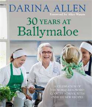 30 Years at Ballymaloe by Darina Allen 