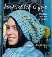 Hook Stitch and Give 30 Elegant Projects for Making and Giving