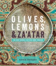 Olives Lemons and Zaatar The Best Middle Eastern Home Cooking