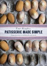 Patisserie Made Simple From macaron to millefeuille and more