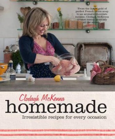 Homemade: Irresistible recipes for every occasion by Clodagh McKenna