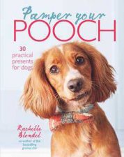 Pamper Your Pooch 30 practical presents for dogs