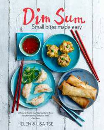 Dim Sum: Small Bites Made Easy by Helen Tse &  Lisa Tse
