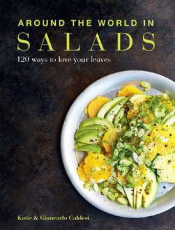 Around The World In Salads by Katie Caldesi & Giancarlo Caldesi