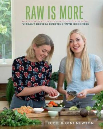 Raw is More: Uncooked Food for Every Day by Eccie; Newton, Gini Newton